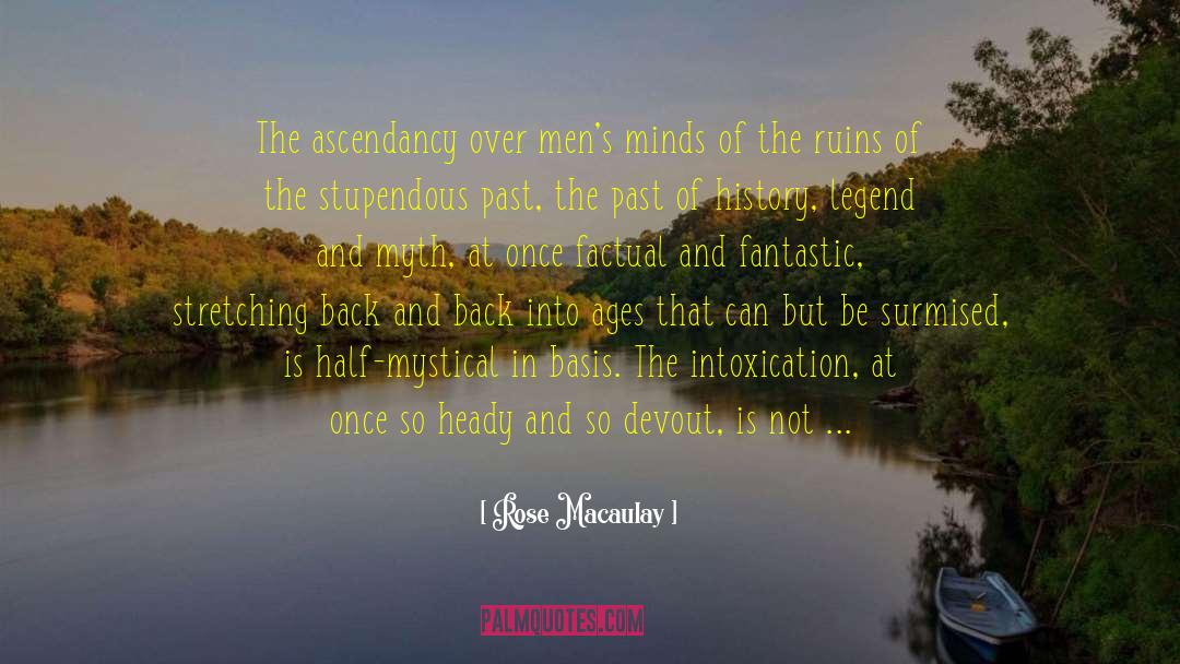 Rose Macaulay Quotes: The ascendancy over men's minds