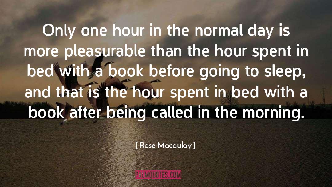 Rose Macaulay Quotes: Only one hour in the