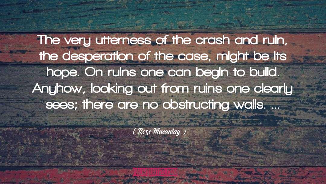 Rose Macaulay Quotes: The very utterness of the