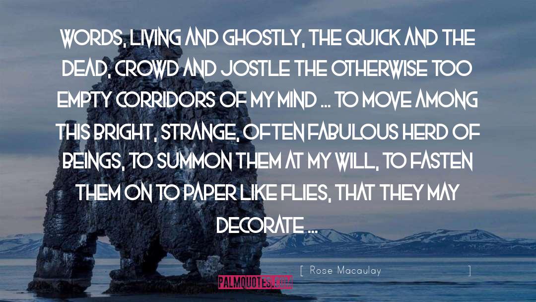 Rose Macaulay Quotes: Words, living and ghostly, the