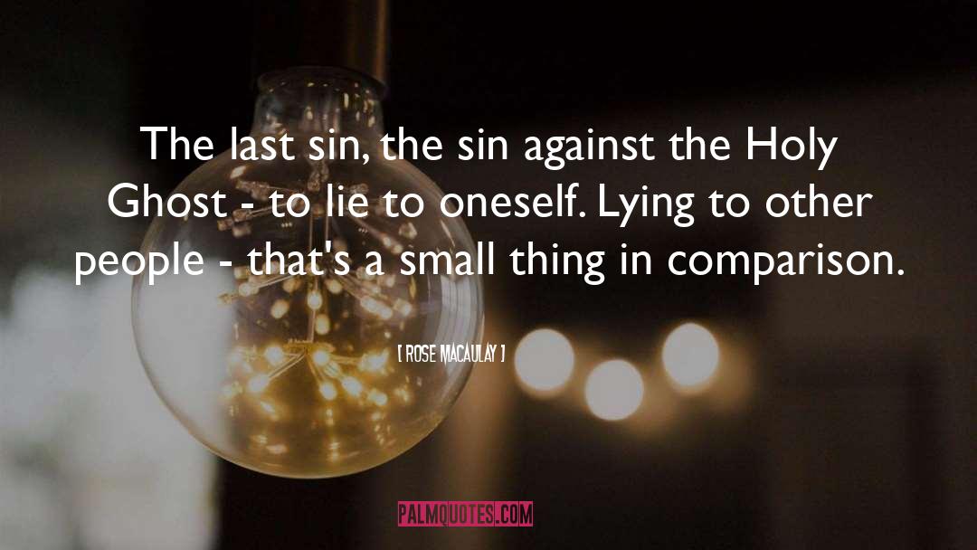 Rose Macaulay Quotes: The last sin, the sin