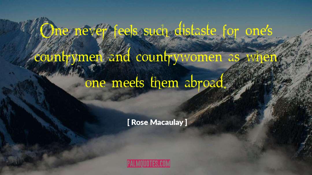 Rose Macaulay Quotes: One never feels such distaste
