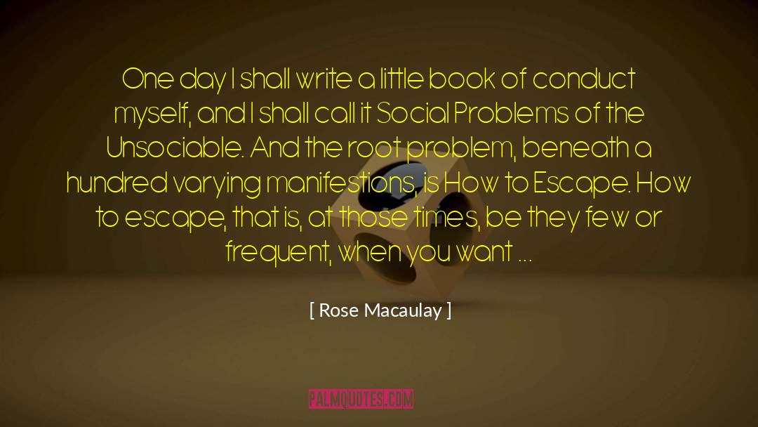 Rose Macaulay Quotes: One day I shall write