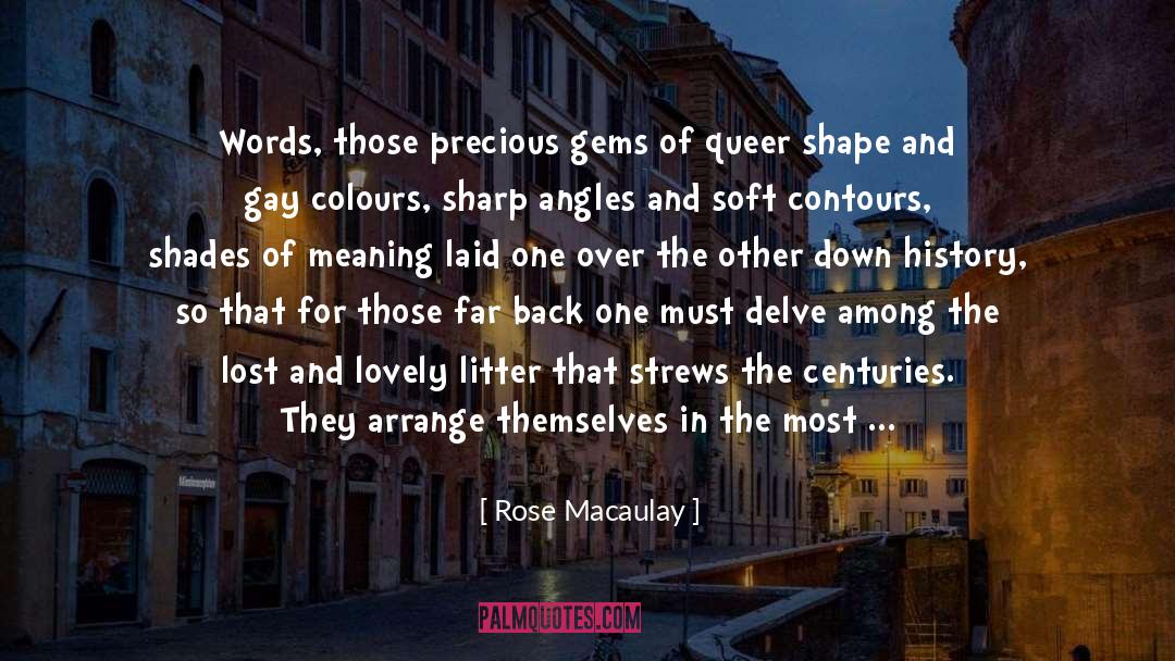 Rose Macaulay Quotes: Words, those precious gems of