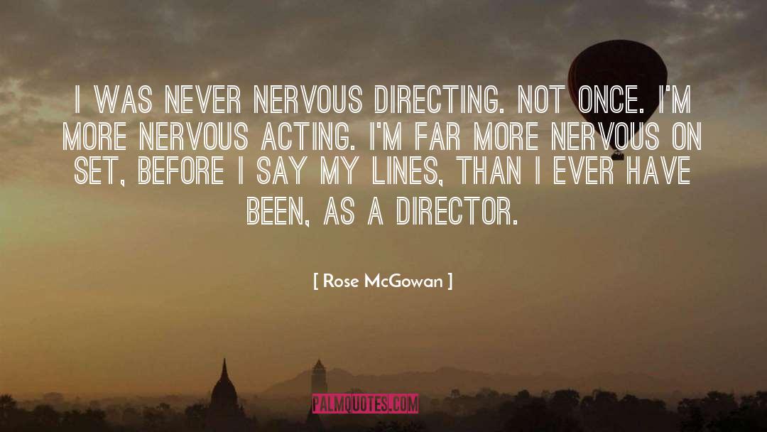 Rose McGowan Quotes: I was never nervous directing.