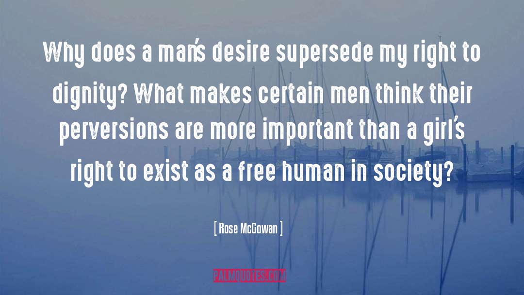 Rose McGowan Quotes: Why does a man's desire