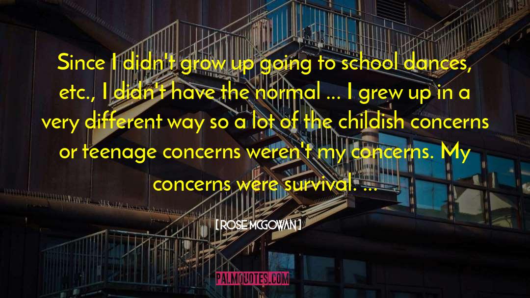 Rose McGowan Quotes: Since I didn't grow up