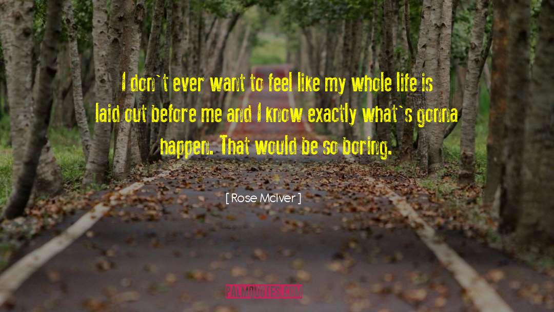 Rose McIver Quotes: I don't ever want to