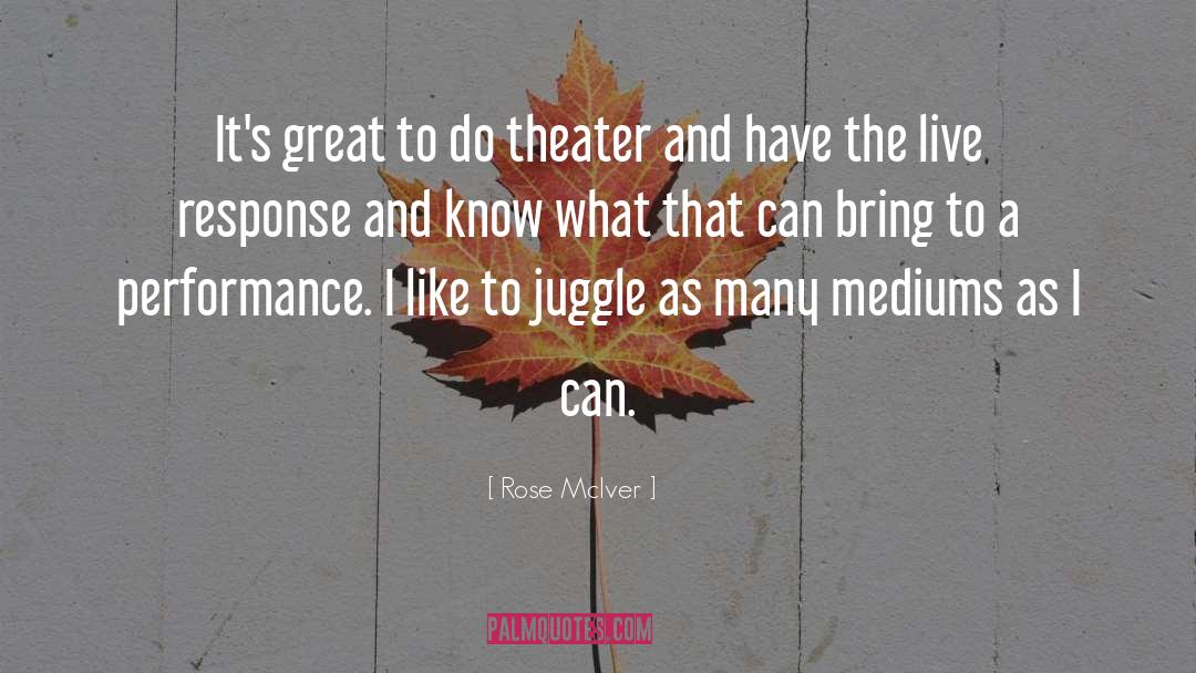 Rose McIver Quotes: It's great to do theater