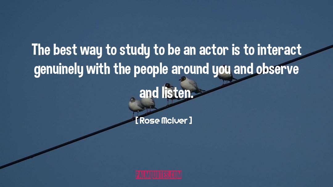 Rose McIver Quotes: The best way to study
