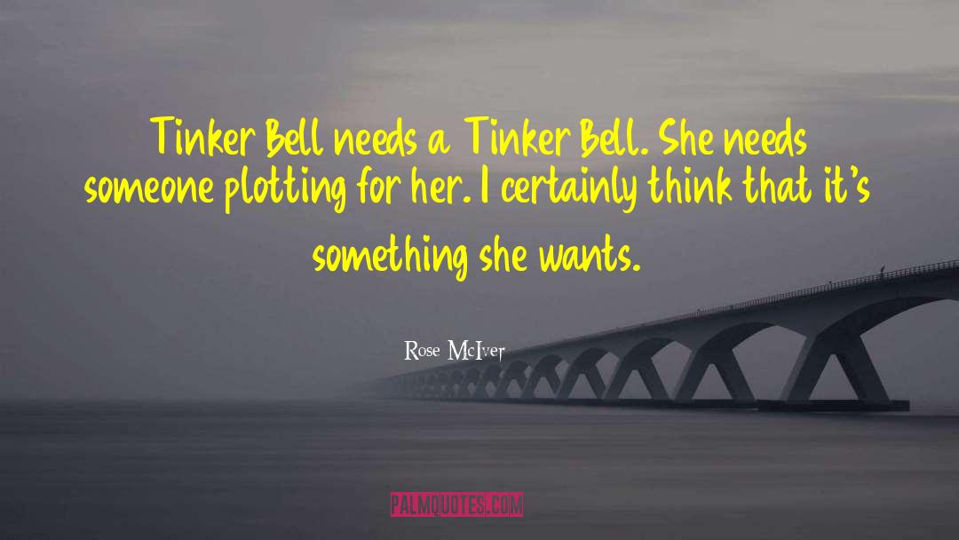 Rose McIver Quotes: Tinker Bell needs a Tinker