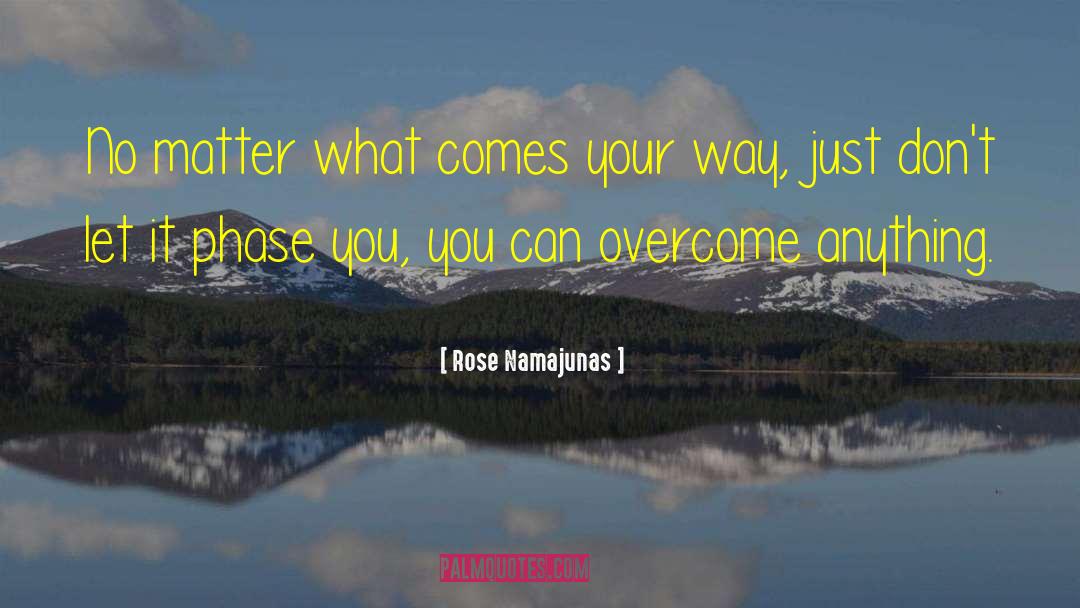 Rose Namajunas Quotes: No matter what comes your