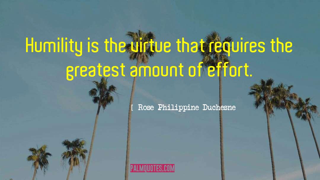 Rose Philippine Duchesne Quotes: Humility is the virtue that