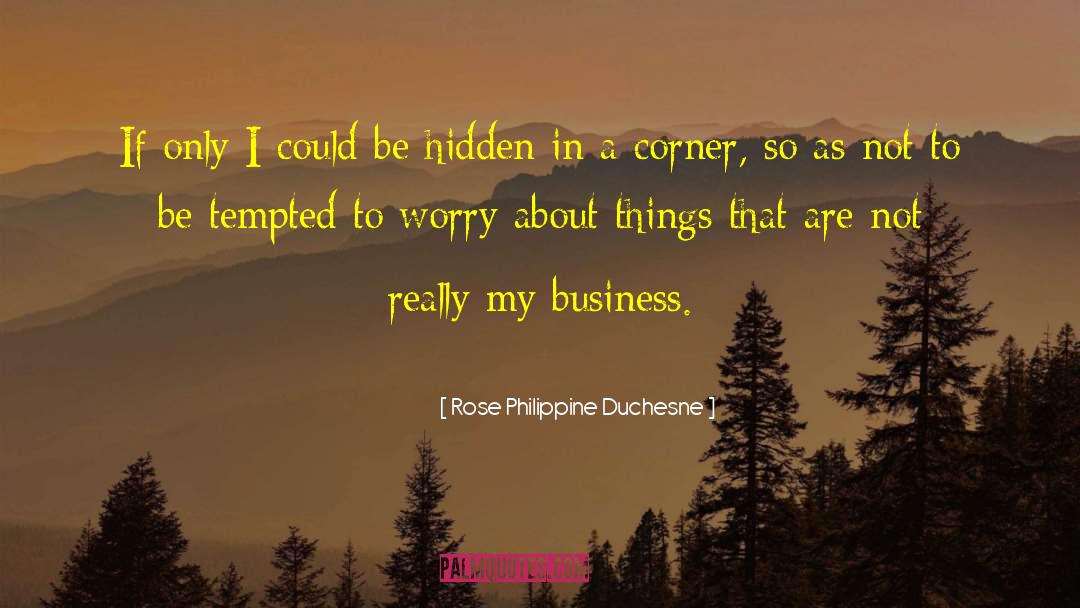 Rose Philippine Duchesne Quotes: If only I could be