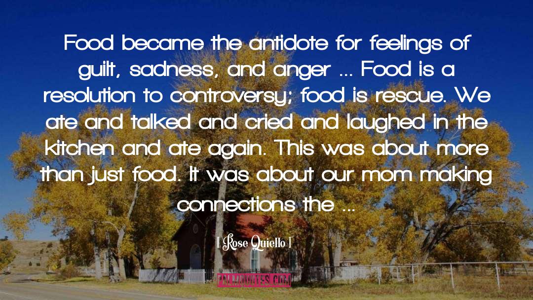 Rose Quiello Quotes: Food became the antidote for
