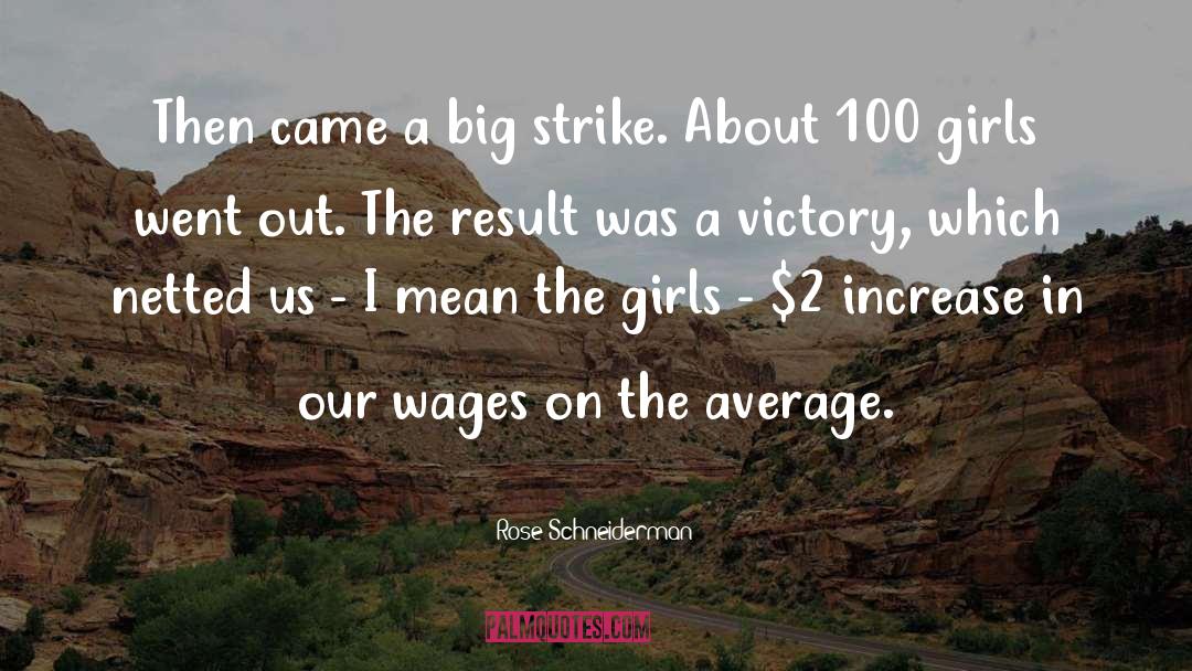 Rose Schneiderman Quotes: Then came a big strike.