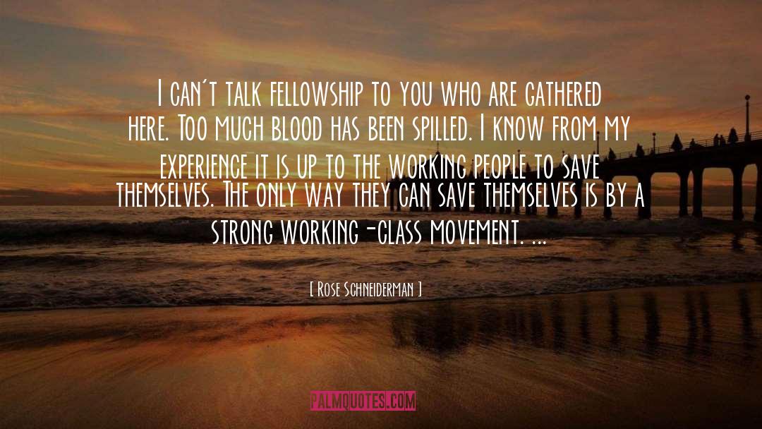 Rose Schneiderman Quotes: I can't talk fellowship to