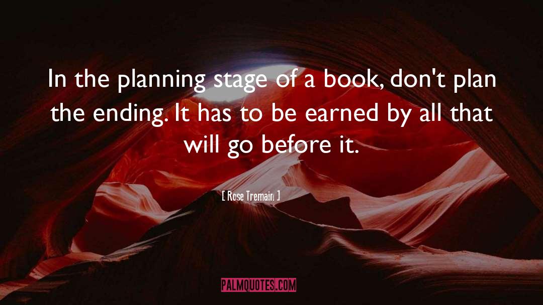 Rose Tremain Quotes: In the planning stage of