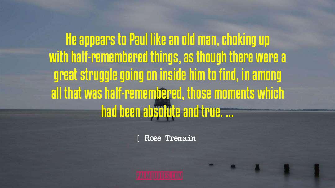 Rose Tremain Quotes: He appears to Paul like