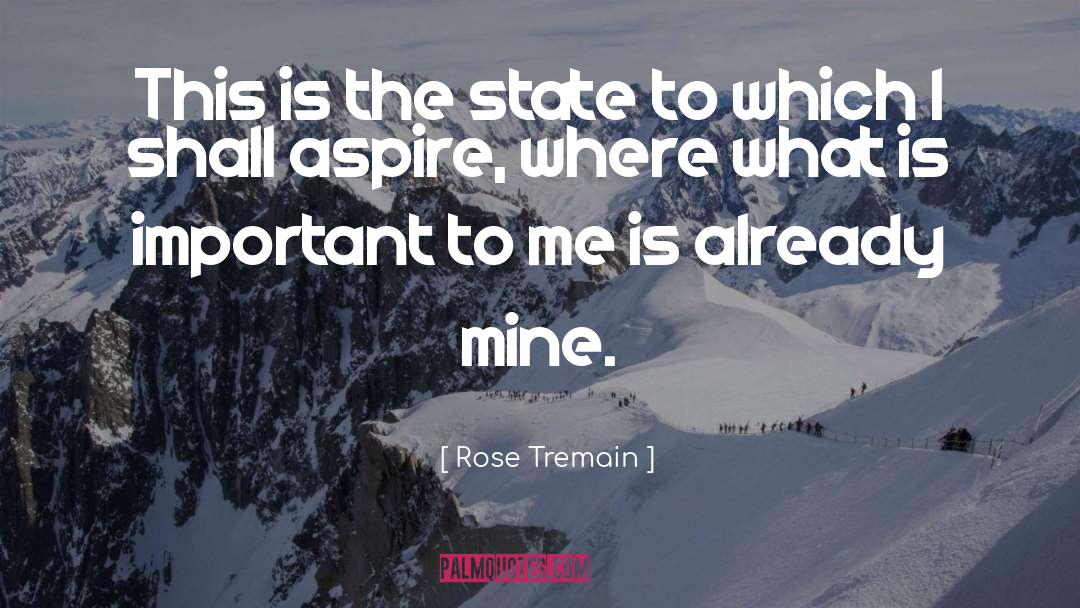 Rose Tremain Quotes: This is the state to