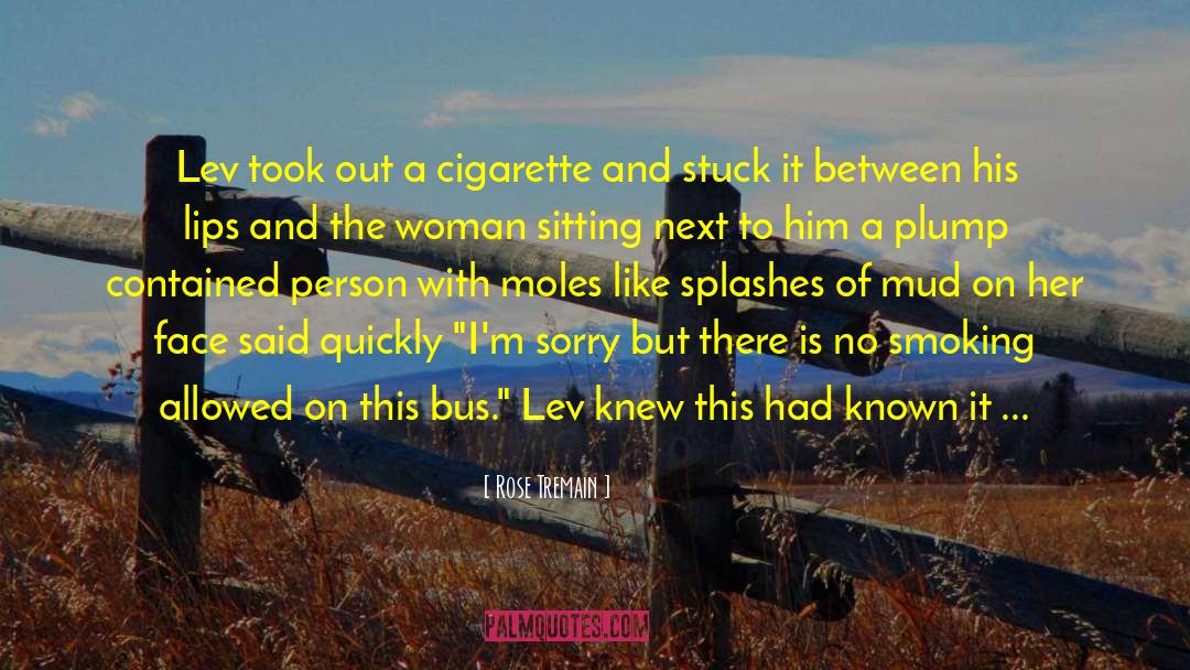 Rose Tremain Quotes: Lev took out a cigarette