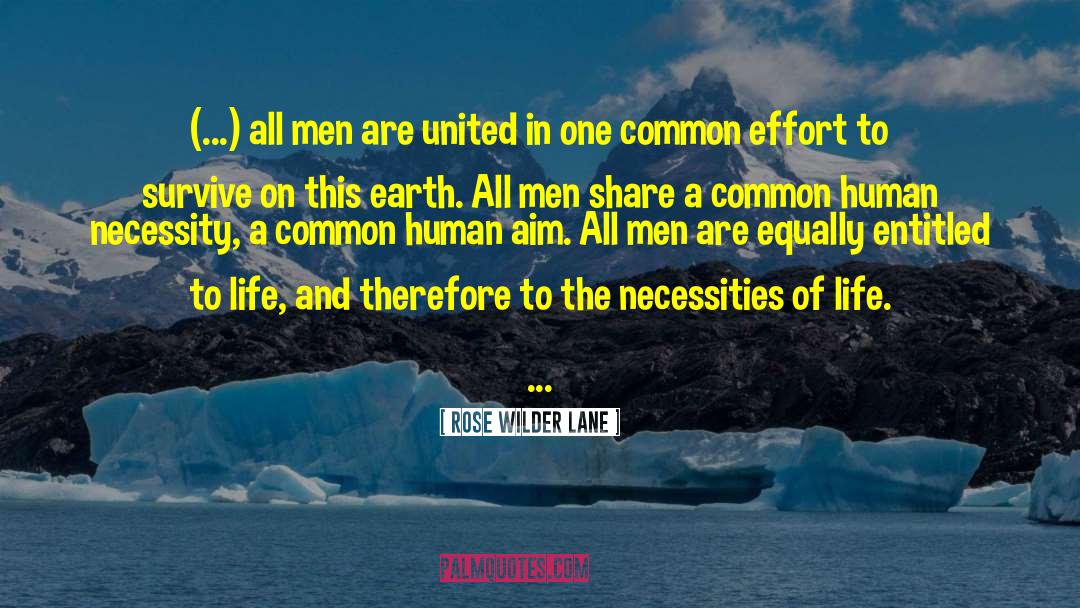 Rose Wilder Lane Quotes: (...) all men are united