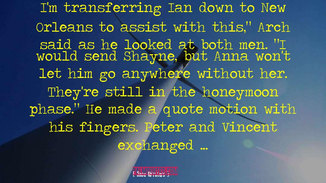 Rose Wynters Quotes: I'm transferring Ian down to