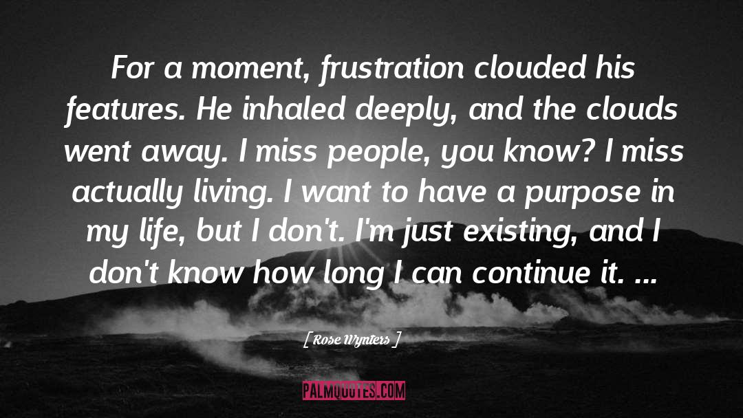 Rose Wynters Quotes: For a moment, frustration clouded