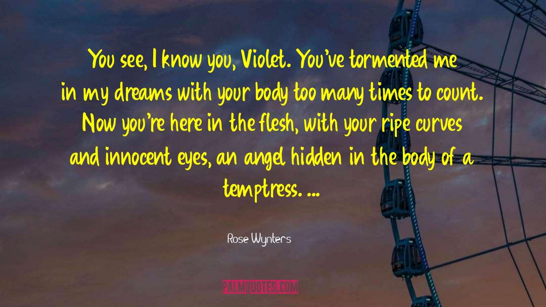 Rose Wynters Quotes: You see, I know you,
