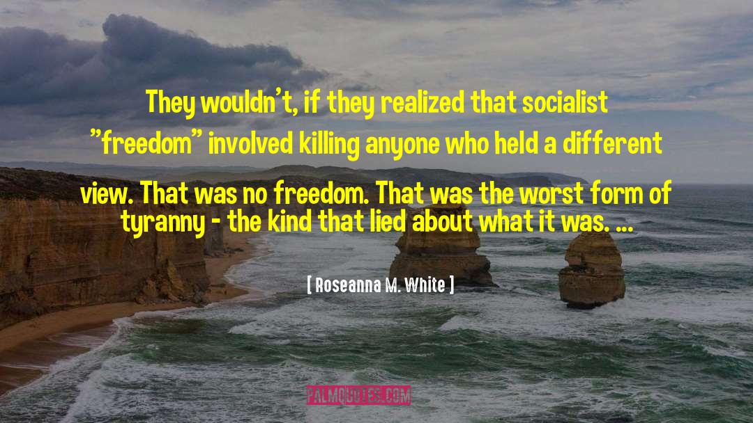 Roseanna M. White Quotes: They wouldn't, if they realized