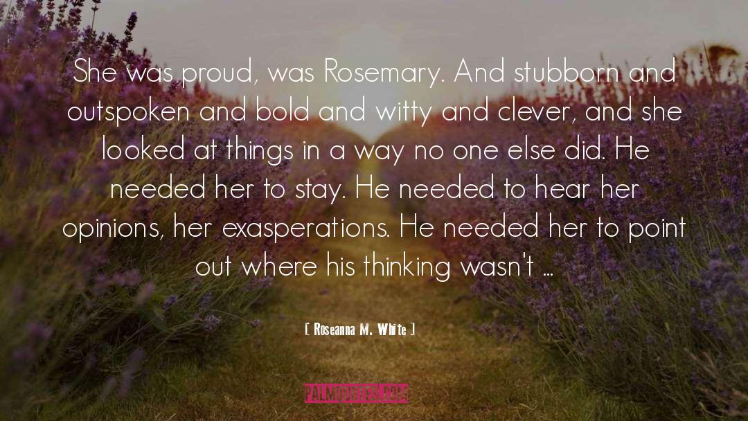 Roseanna M. White Quotes: She was proud, was Rosemary.