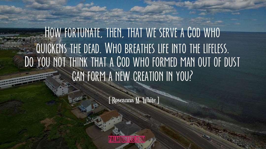 Roseanna M. White Quotes: How fortunate, then, that we