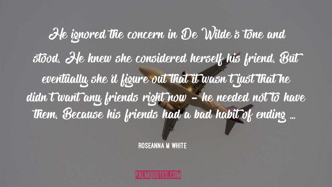 Roseanna M. White Quotes: He ignored the concern in