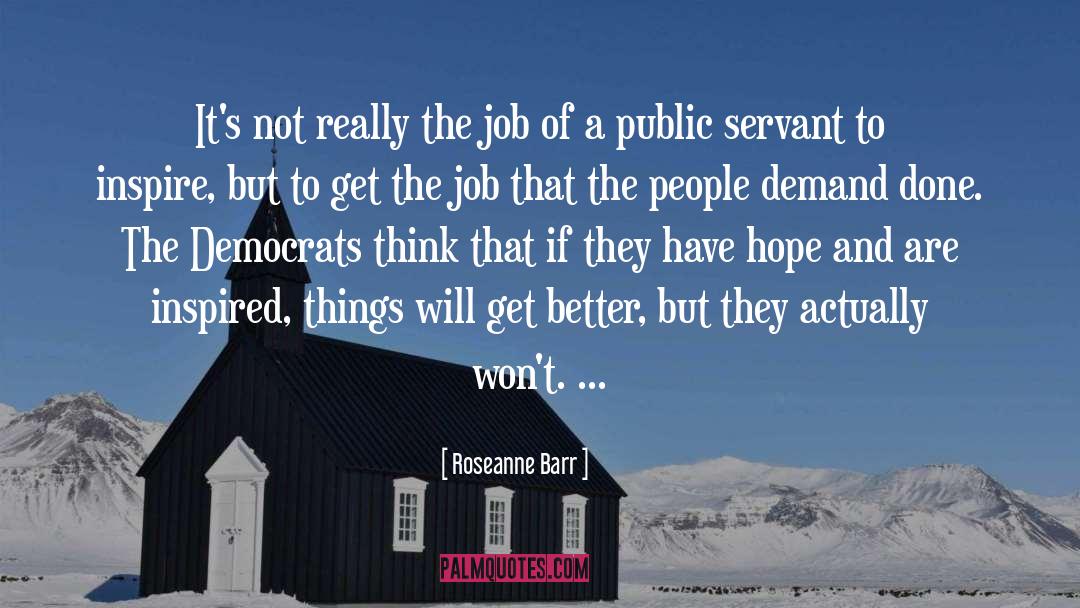 Roseanne Barr Quotes: It's not really the job