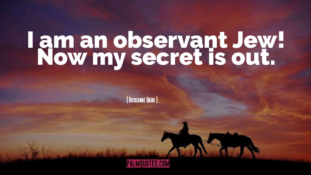 Roseanne Barr Quotes: I am an observant Jew!