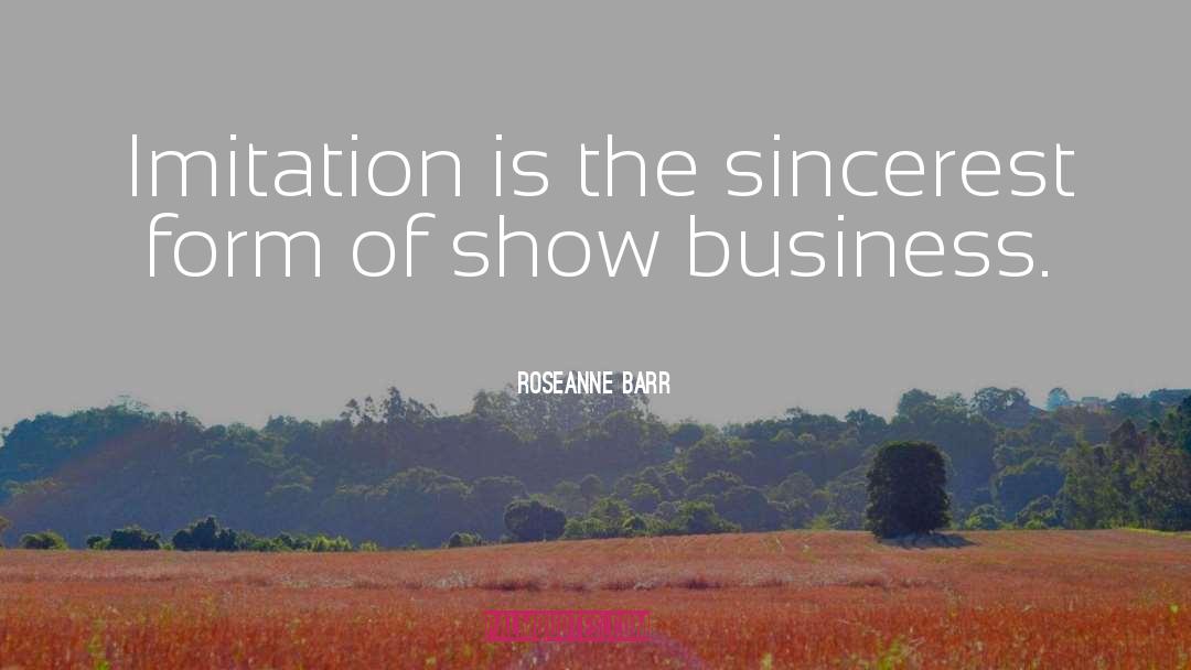 Roseanne Barr Quotes: Imitation is the sincerest form