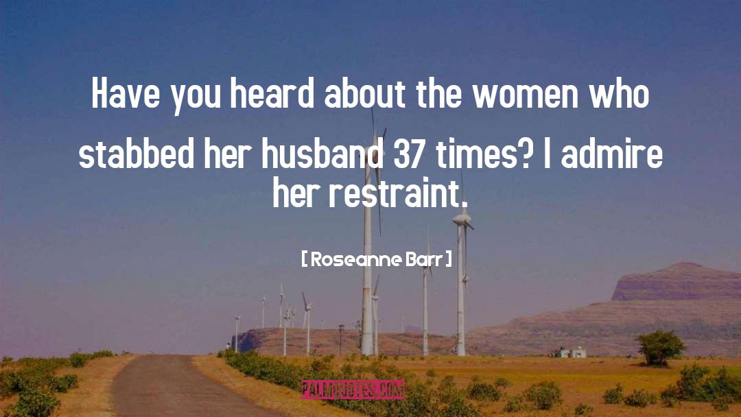 Roseanne Barr Quotes: Have you heard about the