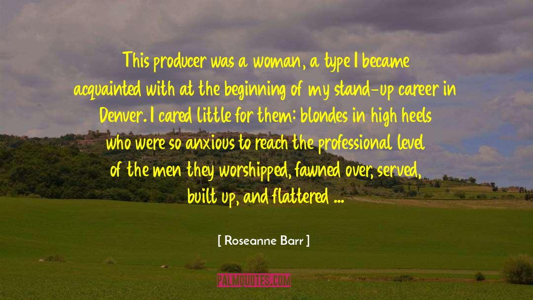 Roseanne Barr Quotes: This producer was a woman,