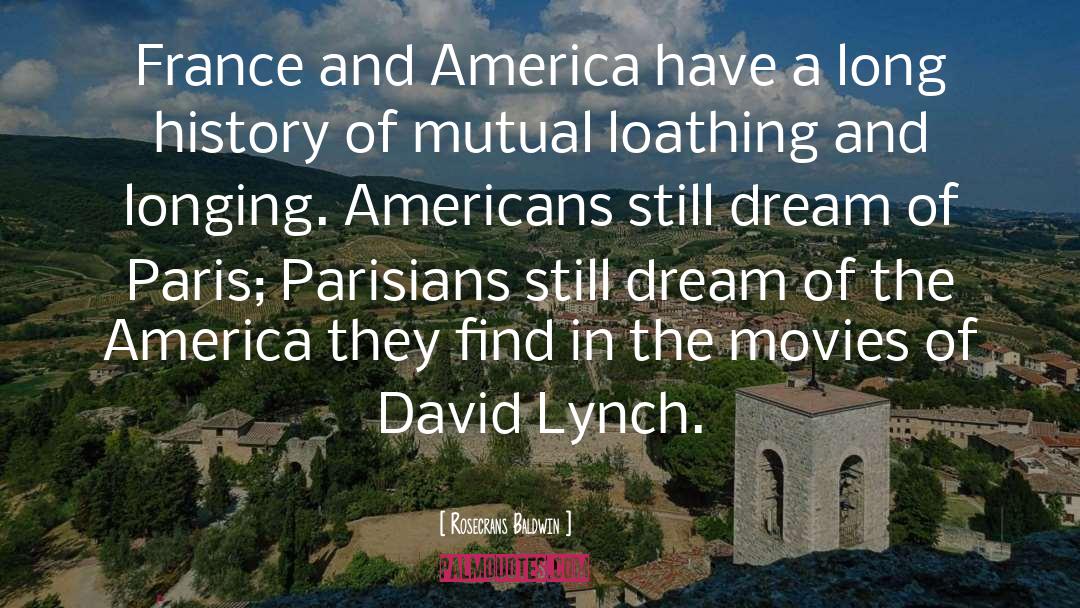 Rosecrans Baldwin Quotes: France and America have a