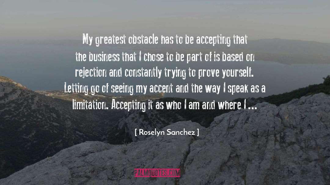 Roselyn Sanchez Quotes: My greatest obstacle has to