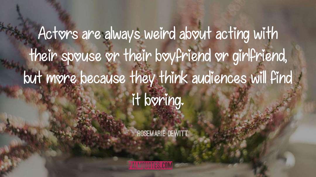 Rosemarie DeWitt Quotes: Actors are always weird about