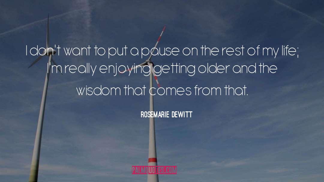 Rosemarie DeWitt Quotes: I don't want to put