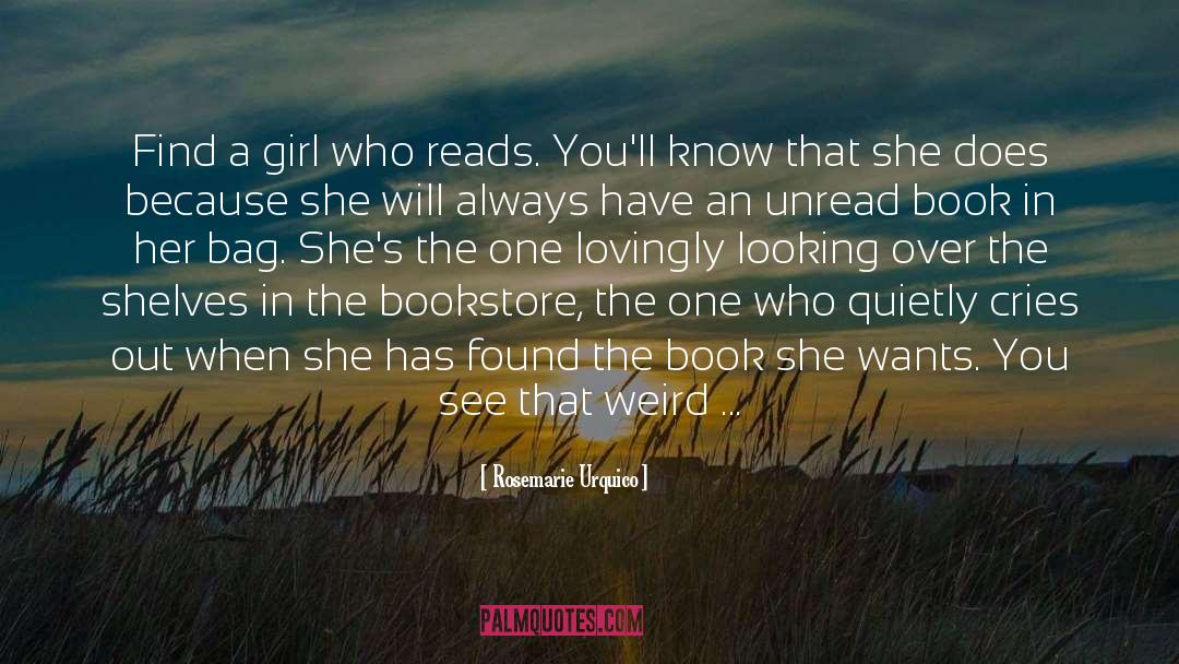 Rosemarie Urquico Quotes: Find a girl who reads.