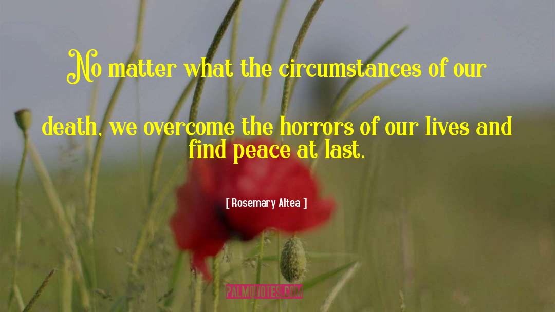 Rosemary Altea Quotes: No matter what the circumstances