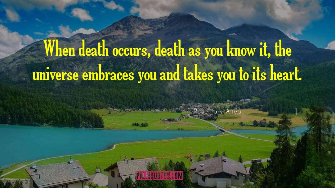 Rosemary Altea Quotes: When death occurs, death as