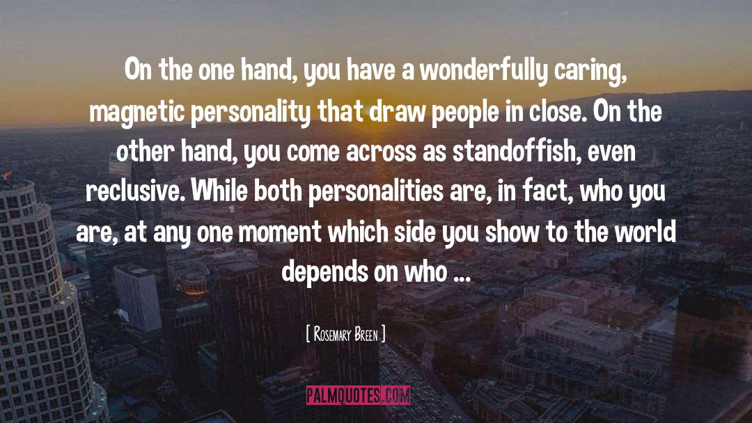 Rosemary Breen Quotes: On the one hand, you