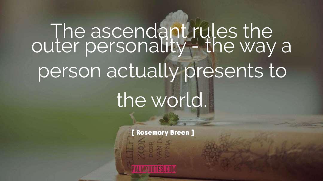 Rosemary Breen Quotes: The ascendant rules the outer