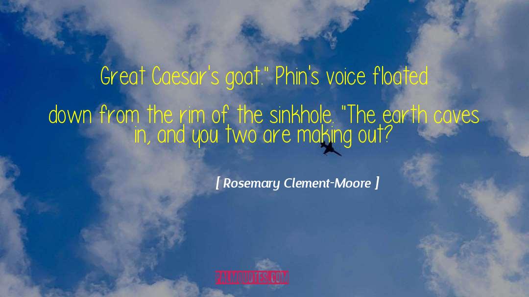 Rosemary Clement-Moore Quotes: Great Caesar's goat.