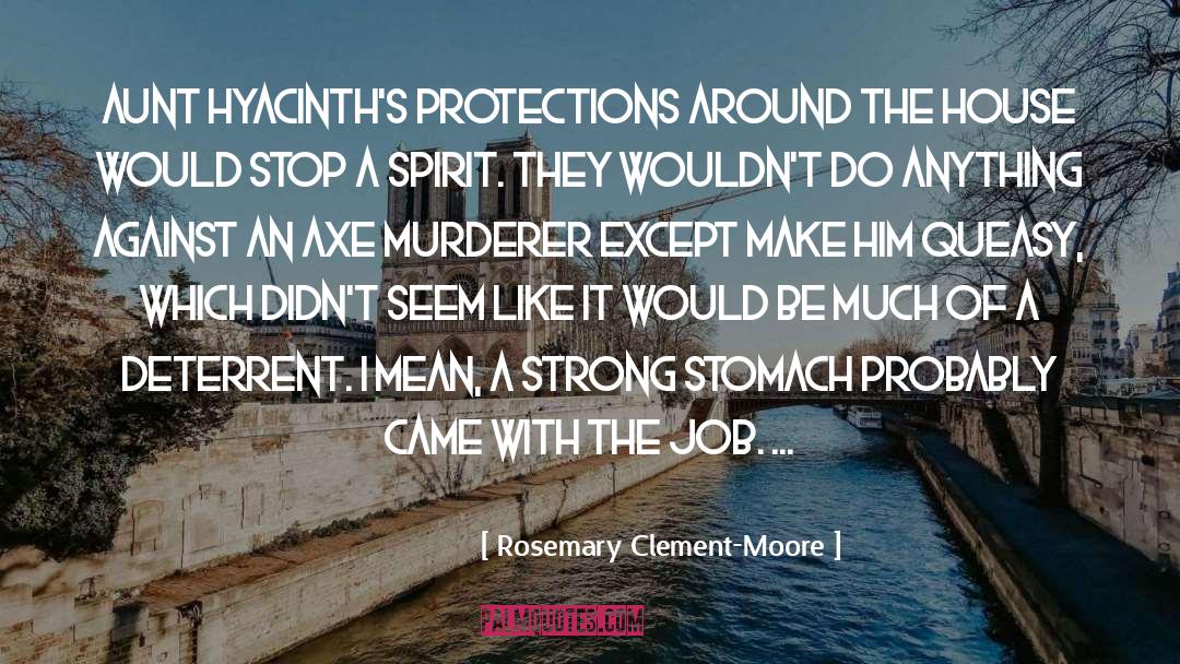 Rosemary Clement-Moore Quotes: Aunt Hyacinth's protections around the