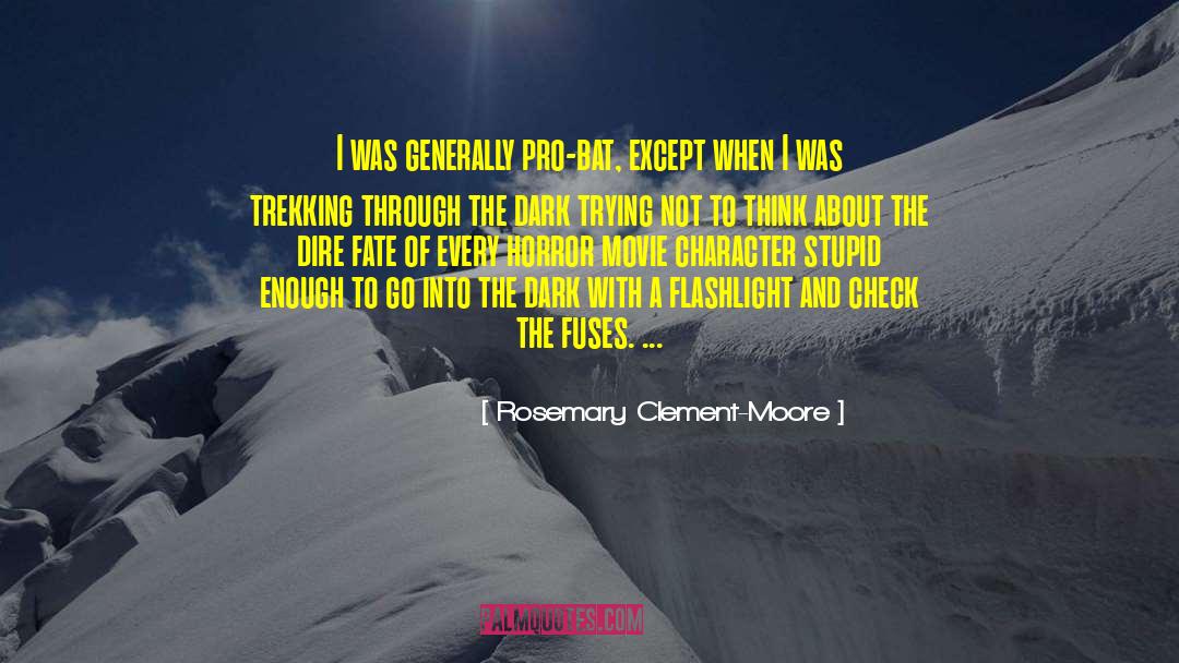 Rosemary Clement-Moore Quotes: I was generally pro-bat, except